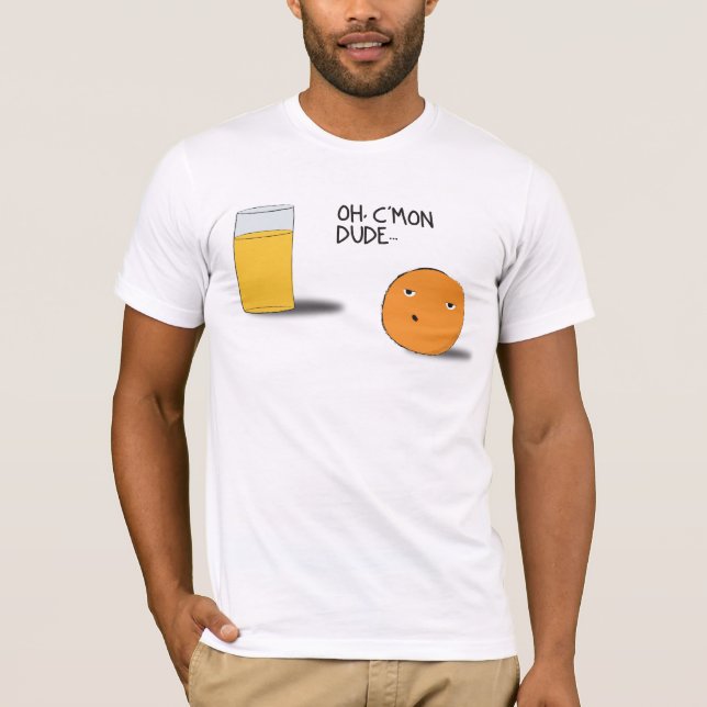 c'mon dude T-Shirt (Front)