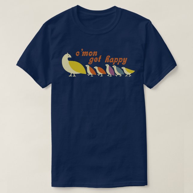 Cmon Get Happy T-Shirt (Design Front)