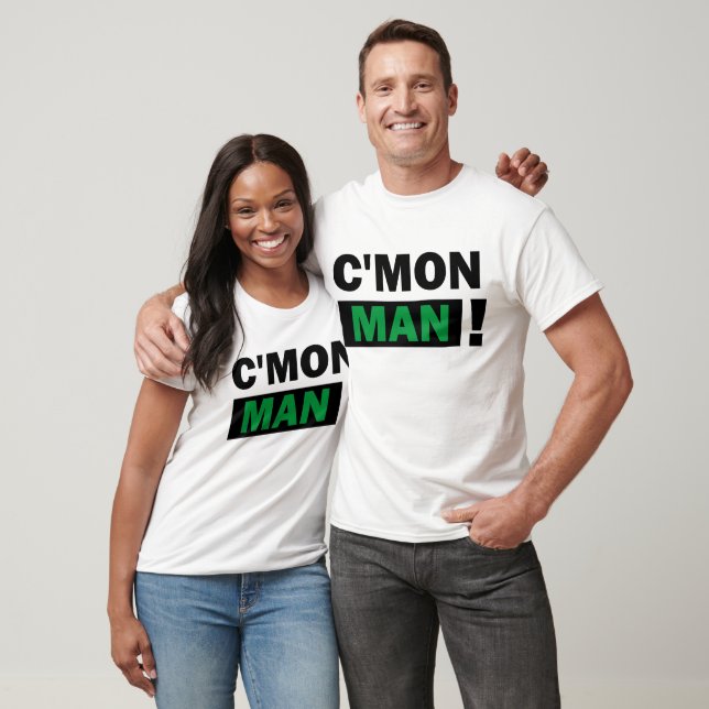 C'Mon Man T-Shirt (Unisexe)