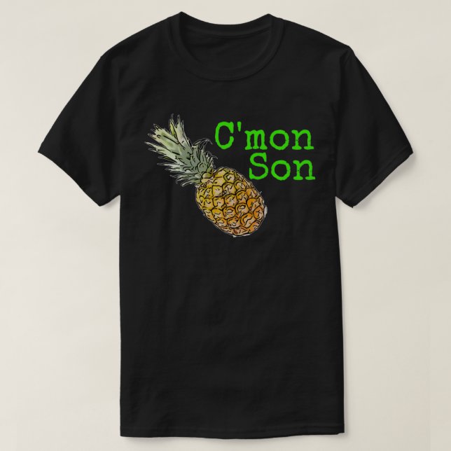 C'mon Son Pineapple Stuff Tees Sweatshirt (Design Front)
