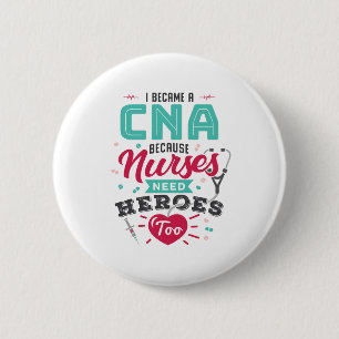CNA Certified Nursing Assistant Heroes 2 Inch Round Button