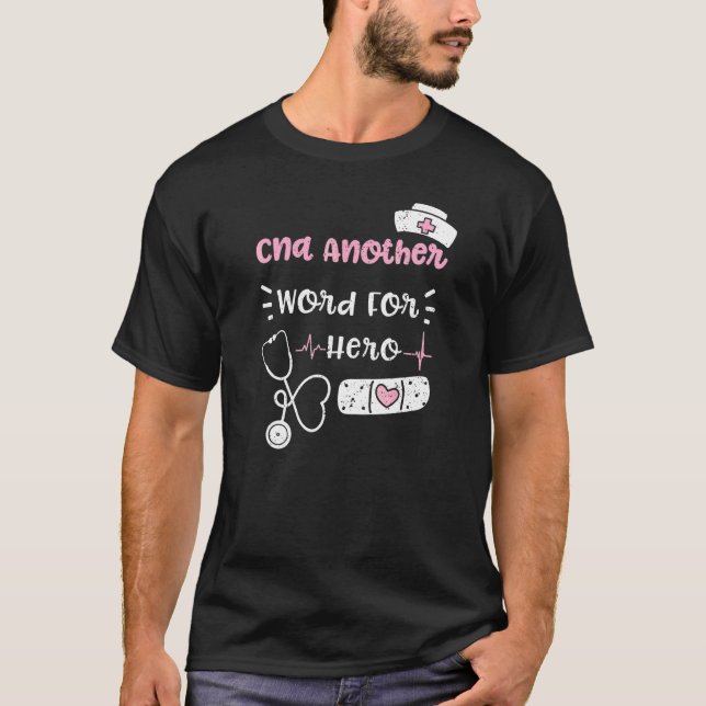 Cna Cna Another Word For Hero  Nurse Sayings T-Shirt (Front)
