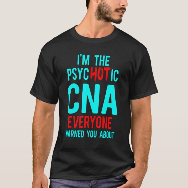 CNA Hot Certified Nursing Assistant T-Shirt (Front)