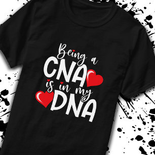 CNA Is In My DNA - Certified Nursing Assistant T-Shirt