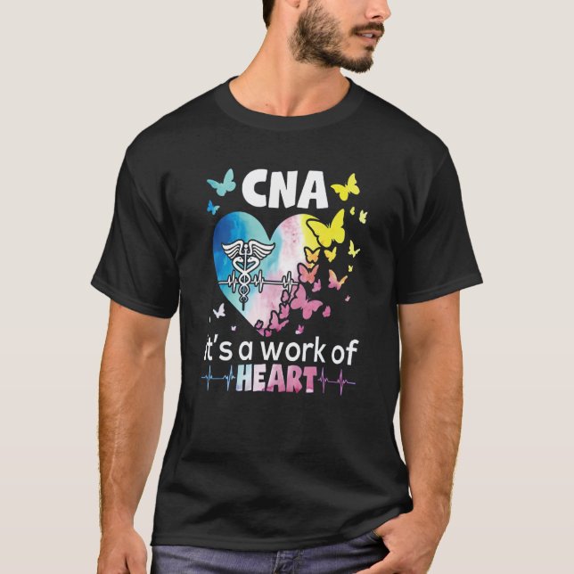 CNA It s A Work of Heart Nurse Nursing Assistant B T-Shirt (Front)