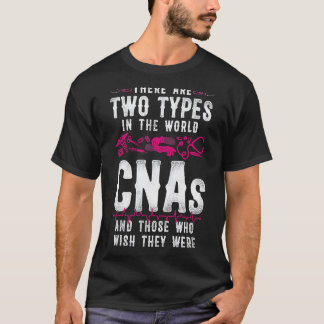 CNA Nurse Certified Nursing Assistant There Are Tw T-Shirt