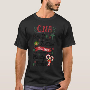 CNA Sweet But Twisted Does That Make Me A Candy Ca T-Shirt