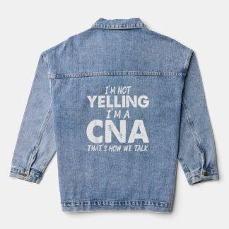 Cna Yelling Certified Nursing Assistant Denim Jacket