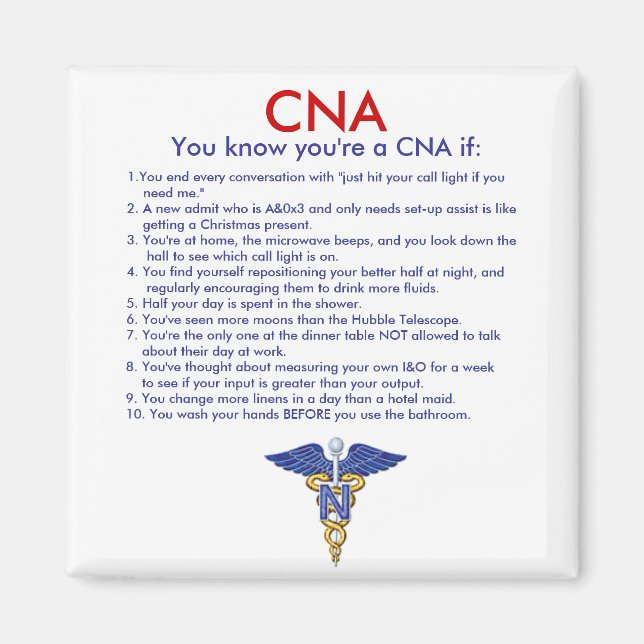 CNA You know you're a CNA if:, 1.You end ... Magnet (Front)