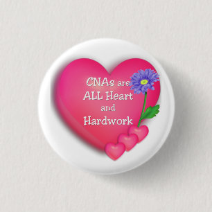 CNAs are ALL Heart and Hardworking 1 Inch Round Button