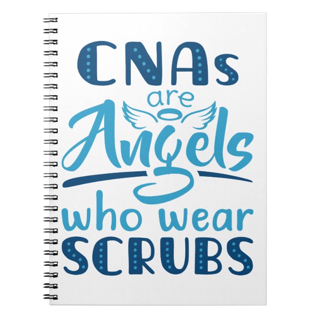 CNAs Are Angels Who Wear Scrubs Notebook (Front)