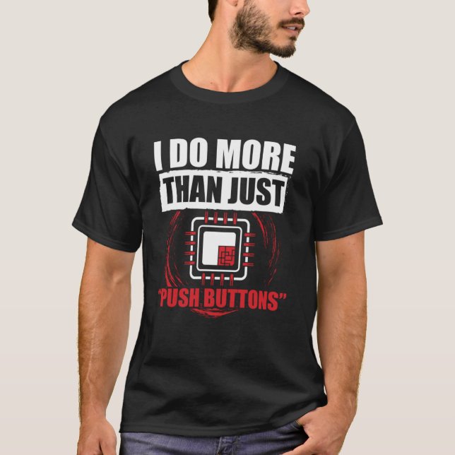 CNC Machinist  I Do More Than Just Push Button T-Shirt (Front)
