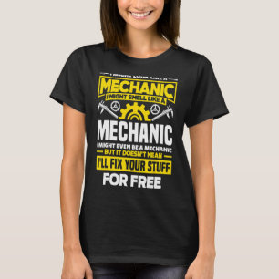Cnc Machinist Machining I Might Look Like A Mechan T-Shirt