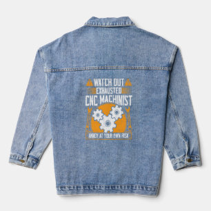 CNC Machinist Watch Out Exhausted CNC Machinist  Denim Jacket