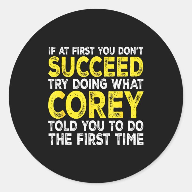 Co - If At First You Don't Succeed Try Doing What  Classic Round Sticker (Front)