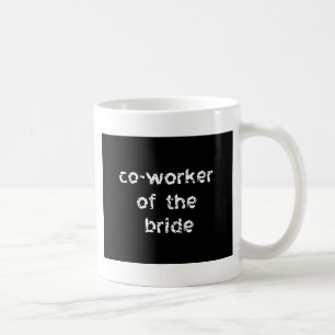 Co-Worker of the Bride Coffee Mug