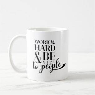 Co-worker Quotes Hard Work & Be Nice To People Coffee Mug
