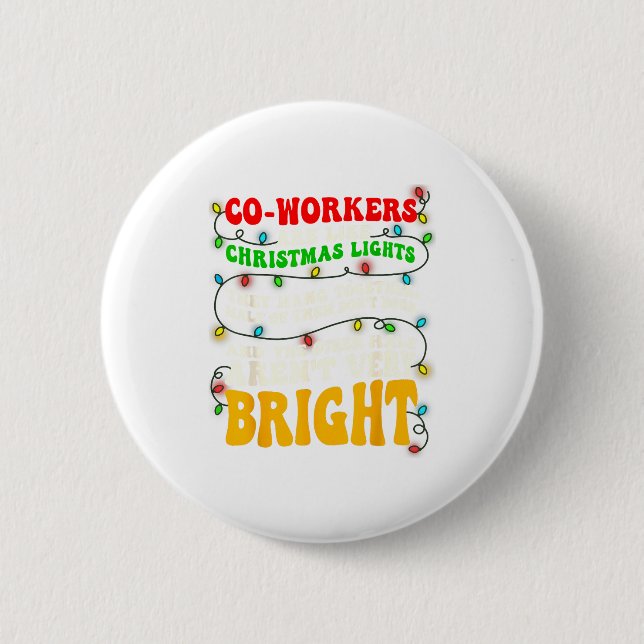 Co-workers Are Like Christmas Lights They All Hang 2 Inch Round Button (Front)