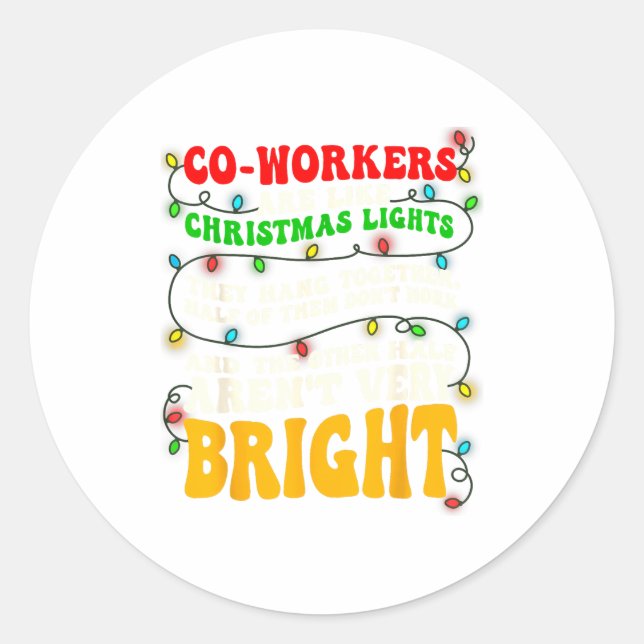 Co-workers Are Like Christmas Lights They All Hang Classic Round Sticker (Front)