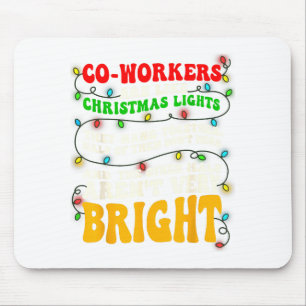 Co-workers Are Like Christmas Lights They All Hang Mouse Pad