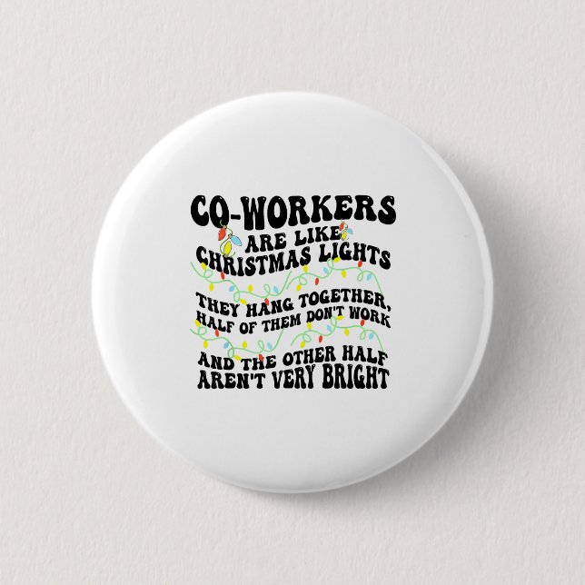 Co-workers Are Like Christmas Lights They Hang Tog 2 Inch Round Button (Front)
