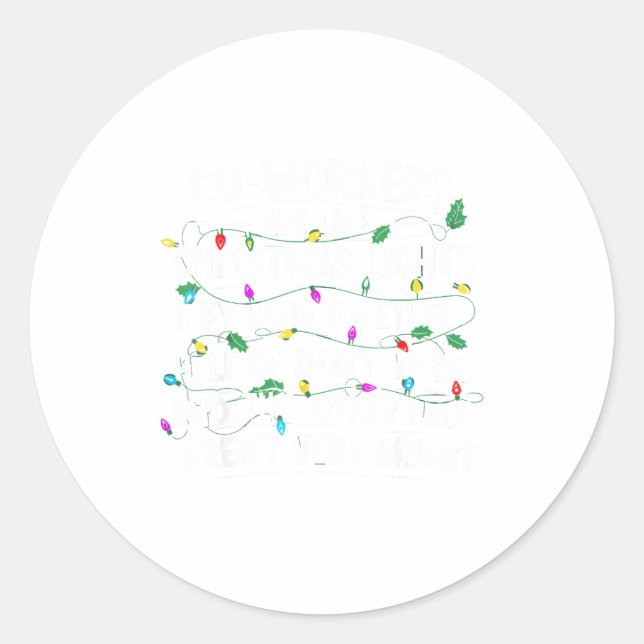 Co-workers Are Like Christmas Lights They Hang Tog Classic Round Sticker (Front)