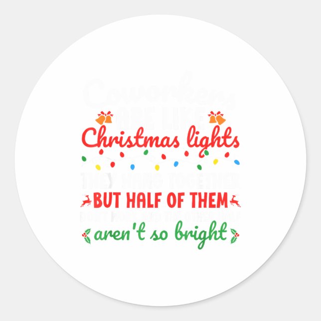 Co-workers Are Like Christmas Lights They Hang Tog Classic Round Sticker (Front)