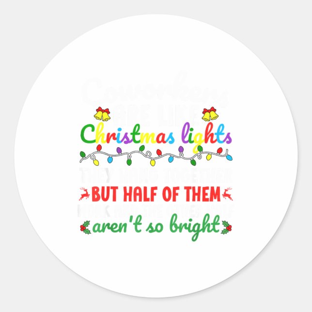 Co-workers Are Like Christmas Lights They Hang Tog Classic Round Sticker (Front)