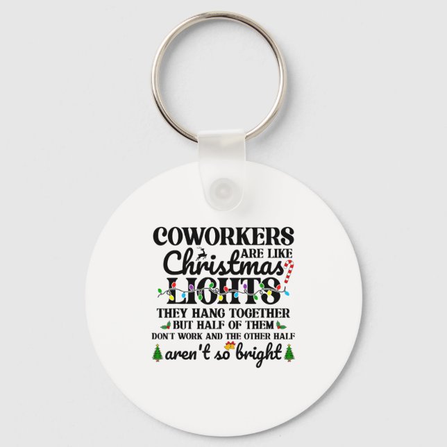 Co-workers Are Like Christmas Lights They Hang Tog Keychain (Front)