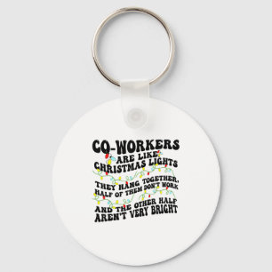 Co-workers Are Like Christmas Lights They Hang Tog Keychain