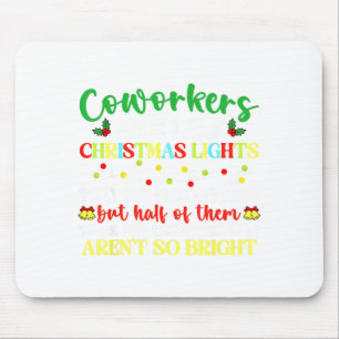 Co-workers Are Like Christmas Lights They Hang Tog Mouse Pad