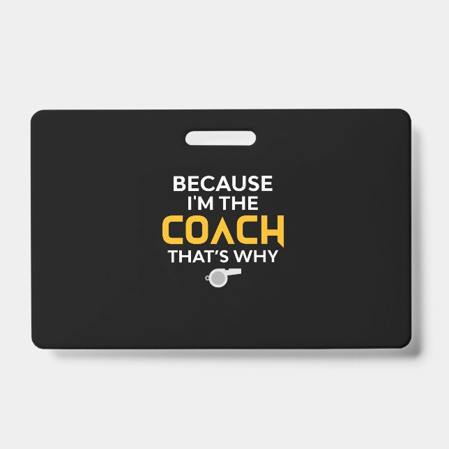 Coach-Because I'm the Coach That's Why Badge (Front)