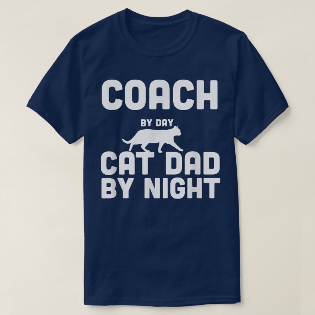 Coach By Day Cat Dad By Night T-Shirt (Design Front)