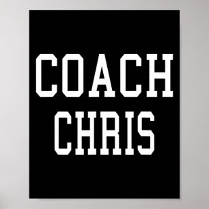 Coach Chris Custom Football Soccer Baseball Team T Poster