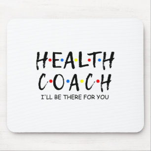 Coach I'll Be There For You Mental Health Coach Wo Mouse Pad