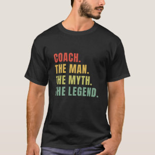 Coach man myth legend T-Shirt