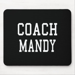 Coach Mandy Custom Football Soccer Baseball Team T Mouse Pad