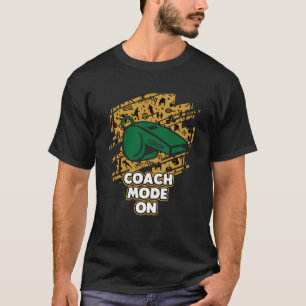 Coach Mode On Coaching Humour Mentor Trainer Sayi T-Shirt
