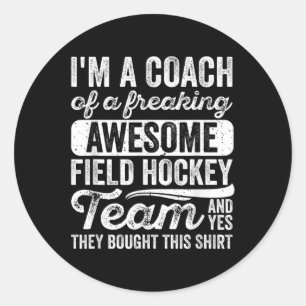 Coach Of A Freaking Awesome Field Hockey Team - Tr Classic Round Sticker