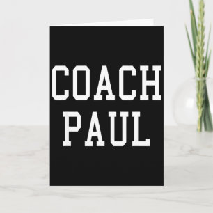 Coach Paul Custom Football Soccer Baseball Team T  Card