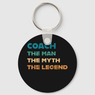 Coach The Man Myth Legend Coaching Coaches Keychain