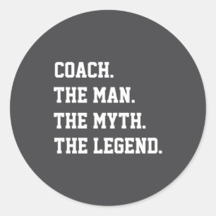 Coach The Man The Myth The Legend Classic Round Sticker