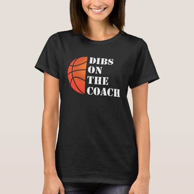 Coach Wife Dibs On The Coach T-Shirt (Front)