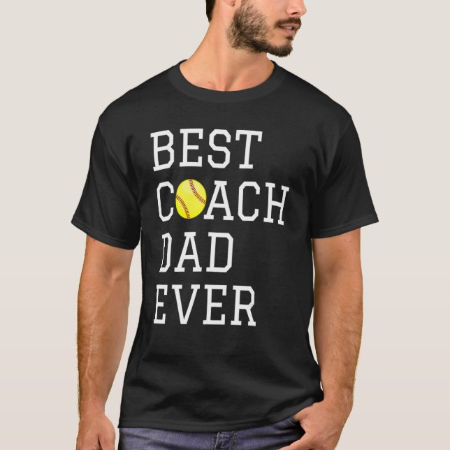 Coaching  Best Softball Coach Dad Ever Father Day  T-Shirt (Front)