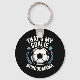 Coal Keeper Soccer Player Mother, That’s My Goalie Keychain