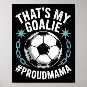 Coal Keeper Soccer Player Mother, That’s My Goalie Poster