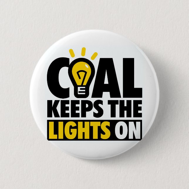 COAL KEEPS THE LIGHTS ON 2 INCH ROUND BUTTON (Front)