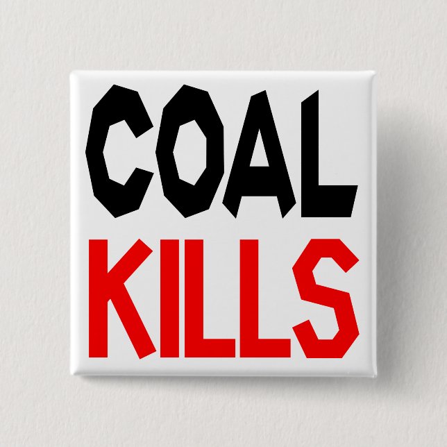 Coal Kills badge/button 2 Inch Square Button (Front)