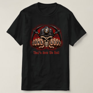 COAL LIFE, that's how we roll T-Shirt