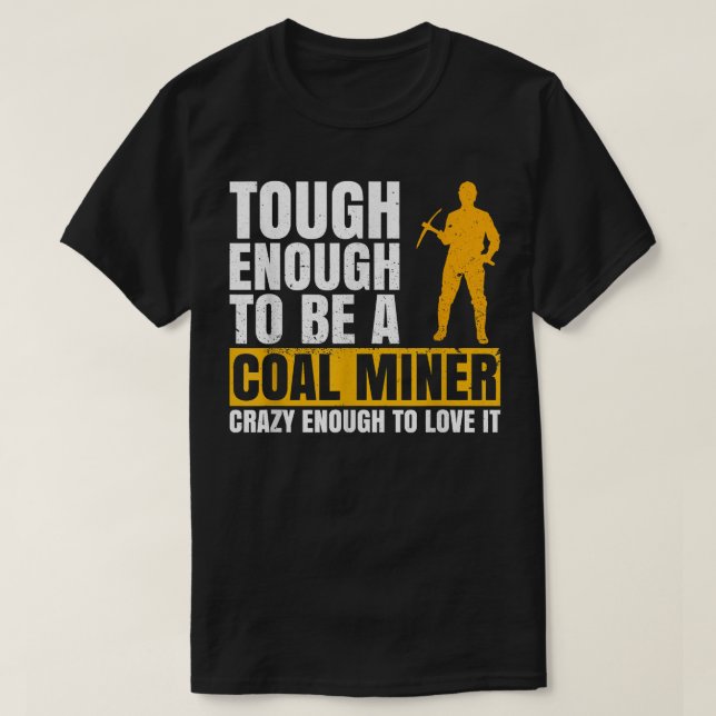 Coal Mine Design for a Coal Miner  T-Shirt (Design Front)